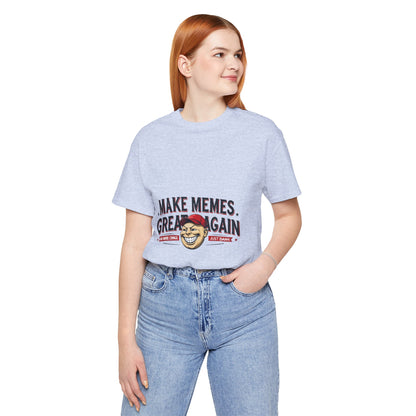 Make Memes Great Again – Funny Unisex Short Sleeve Tee