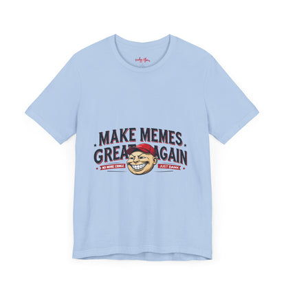 Make Memes Great Again – Funny Unisex Short Sleeve Tee