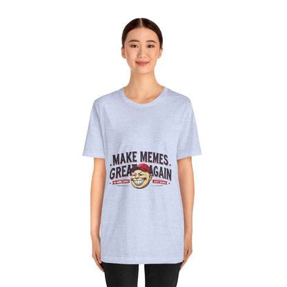 Make Memes Great Again – Funny Unisex Short Sleeve Tee