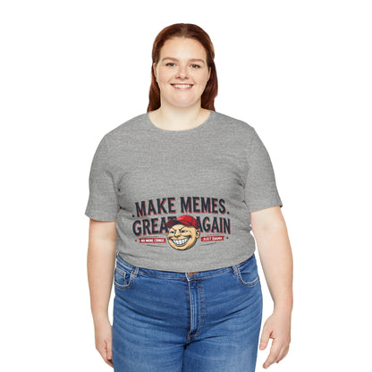 Make Memes Great Again – Funny Unisex Short Sleeve Tee