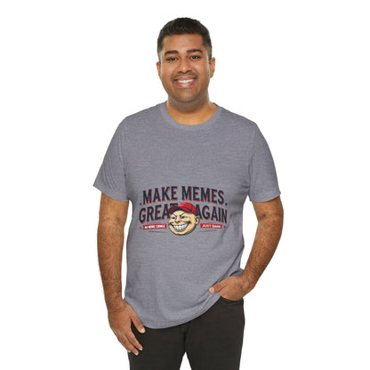 Make Memes Great Again – Funny Unisex Short Sleeve Tee