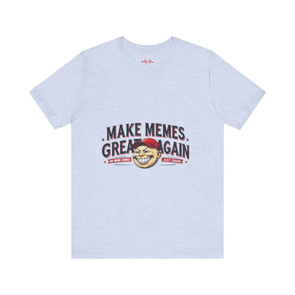 Make Memes Great Again – Funny Unisex Short Sleeve Tee