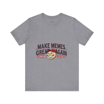 Make Memes Great Again – Funny Unisex Short Sleeve Tee