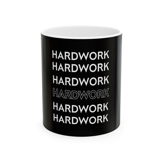 Hardwork Motivation Ceramic Mug – Funny Coffee Mug, Inspirational Coffee Cup (11oz, 15oz)