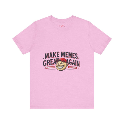 Make Memes Great Again – Funny Unisex Short Sleeve Tee