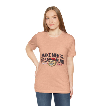 Make Memes Great Again – Funny Unisex Short Sleeve Tee